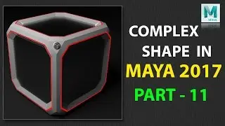 How to Model a Complex Shapes in Maya 2017 | Part 11
