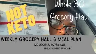 Weekly Grocery Haul  ||  NOT Keto  ||  Leftover Makeover  ||  Whole 30 Meal Plan for March