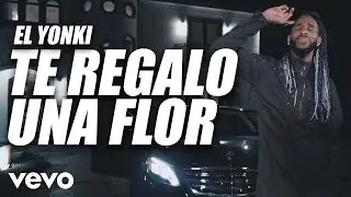 El Yonki - Te Regalo Una Flor
