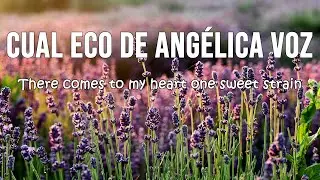 Cual eco de ang&eacute;lica voz / There comes to my heart one sweet strain (Spanish) / himno con letra