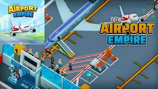 Idle Airport Empire 🛫 - Gameplay Walkthrough Part 1 - First Look & Idle Tycoon Start 🚨 (iOS Android)