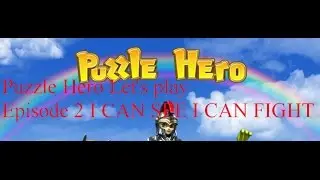 Puzzle Hero Let's play Episode 2 I CAN SEE I CAN FIGHT!