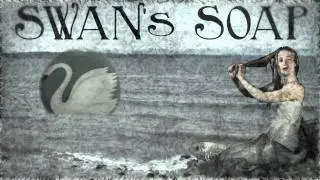 Swans Soap with Jen Taylor