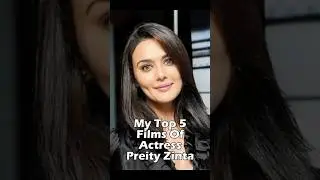 AoD Top 5 - Preity Zinta #globerwoodcritic #top5lists #bollywoodactress #preityzinta