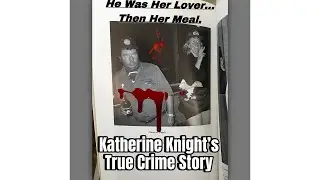 He Was Her Lover&hellip; Then Her Meal | Katherine Knight&rsquo;s True Crime Story