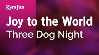 Joy to the World - Three Dog Night | Karaoke Version | KaraFun