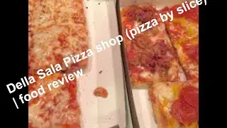 Della Sala Pizza shop (pizza by the slice) | food review