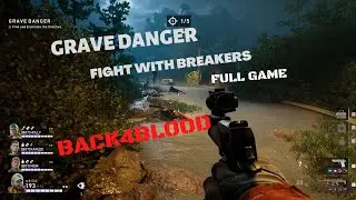 BACK4BLOOD - GRAVE DANGER (FIGHT WITH BREAKERS) FULL GAME