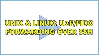 Unix & Linux: U2F/FIDO forwarding over SSH
