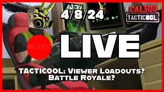 [MONDAY (4/8) Stream] TACTICOOL: Viewer Loadouts and Battle Royale???