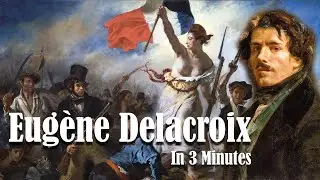 Eugène Delacroix in 3 Minutes | Passion on Canvas