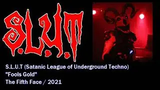 S.L.U.T (Satanic League of Underground Techno) - Fools Gold