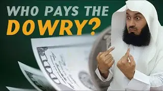 Who pays the dowry -The bride or groom? By Mufti Menk