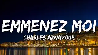 Charles Aznavour - Emmenez moi (Paroles/Lyrics)