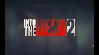 INTO THE DEAD 2 ALL WEAPONS ALL ANIMALS