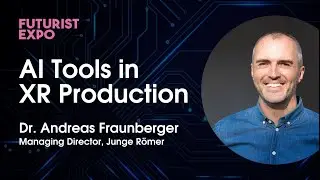 AI Tools in XR Production by Andreas Fraunberger | Futurist Expo
