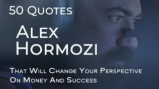 50 Alex Hormozi quotes. This will change your perception of money and success.
