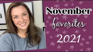 NOVEMBER FAVORITES 2021