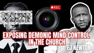 EXPOSING DEMONIC MIND CONTROL IN THE CHURCH by EJ Newton