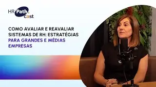 Como Avaliar e Reavaliar Sistemas de RH: Estratégias para Grandes e Médias Empresas