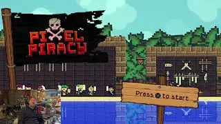 Pixel Piracy  |  Ep. 2  |  I&rsquo;m good now!