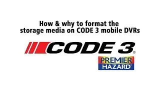How & why to format the storage media on CODE 3 mobile DVRs