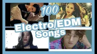 [THE BEST] 100 Kpop Electro/EDM songs *Top Kpop*