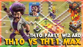 PARTY WIZARD OVERPOWER ? TH10 VS TH11 MAX WITH PARTY WIZARD ! | CLASH OF CLANS