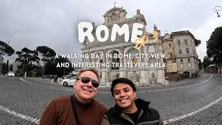 Rome EP.3 (3/4) - A walking day in Rome, best City view, and interesting Trastevere area