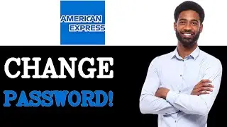 How To Change Password Of American Express Account (2025)