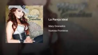 LA PAREJA IDEAL(MARY GRANADOS)