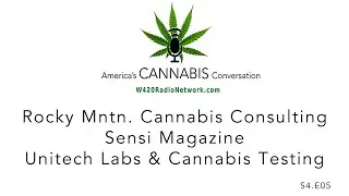 S4.E05. Rocky Mountain Cannabis Consulting. Sensi Magazine. Unitech Labs & Cannabis Testing.