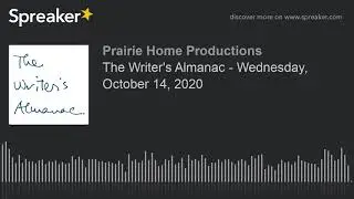 The Writer's Almanac - Wednesday, October 14, 2020