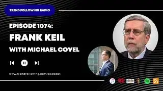 Ep. 1074: Frank Keil Interview with Michael Covel on Trend Following Radio