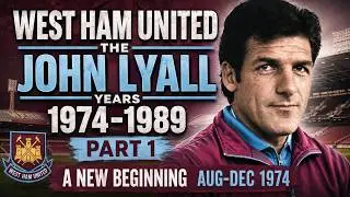 1. West Ham United: The John Lyall Years Ep 1 1974-1975 part one