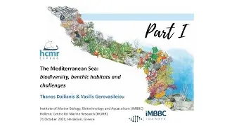The Mediterranean Sea: biodiversity, benthic habitats and challenges, part I
