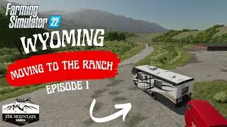 Moving To The Ranch - Elk Mountain Wyoming#1 Farming Simulator 22