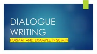 DIALOGUE WRITING WITH EXAMPLE  ( ONLY IN 15 MIN)