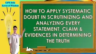 Basis of Determining Truth in Analyzing and Scrutinizing Every Statements, Claims and Evidences