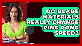 Do Blade Materials Really Change Ping Pong Speed? - Ping Pong Prodigy