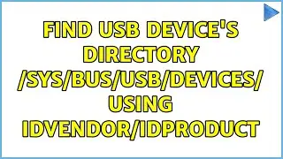 Ubuntu: Find USB device's directory /sys/bus/usb/devices/ using idVendor/idProduct