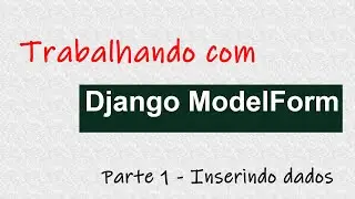 Django - ModelForm - Part 1