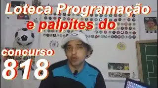 Loteca Programa&ccedil;&atilde;o com palpites do  concurso 818