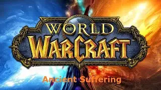 Ancient Suffering - World of Warcraft