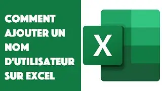 Comment ajouter un nom d'utilisateur sur Excel ?