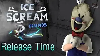 ICE SCREAM 5 RELEASE TIME