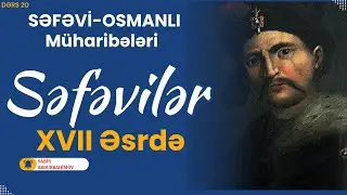 Səfəvilər dövləti XVII əsrdə. Səfəvi-Osmanlı müharibələri. Şah I Abbas Şah II Abbas Şah Süleyman