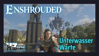 🌊 Enshrouded &ndash; Folge 19: Unterwasser Warte, Schalter Chaos und Ich