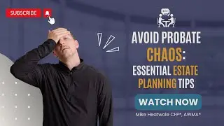 Avoid Probate Chaos: Essential Estate Planning Tips