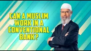 Can A Muslim Work In A Bank? #drzakirnaik #islam #shariahcompliance